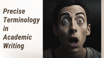 Mastering the Art of Precise Terminology in Academic Writing