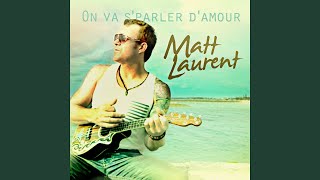 Video thumbnail of "Matt Laurent - On va s'parler d'amour"