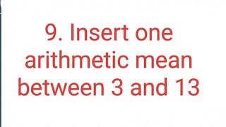 Famous Ques:-9. Insert one arithmetic mean between 3 and 13 Profile