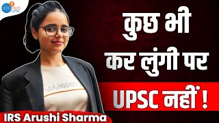 Why UPSC Topper said that? | IRS Arushi Sharma | UPSC Motivation | Josh Talks UPSC