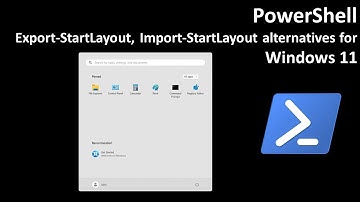 PowerShell: Export StartLayout, Import StartLayout alternatives for Windows 11