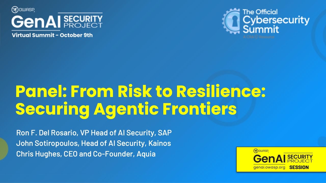 Panel: From Risk to Resilience , Securing Agentic Frontiers