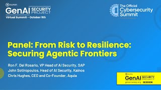 Panel: From Risk to Resilience , Securing Agentic Frontiers
