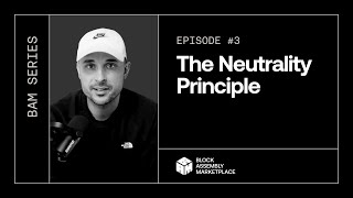 BAM Series #3: The Neutrality Principle