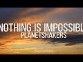 Nothing is Impossible | Planetshakers | Lyric Video
