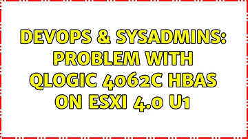 DevOps & SysAdmins: Problem with QLogic 4062c HBAs on ESXi 4.0 U1
