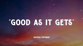 Hayden Coffman - "Good As It Gets" Music Video Lyrics)