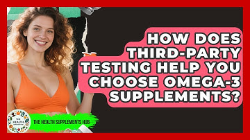 How Does Third-party Testing Help You Choose Omega-3 Supplements? - The Health Supplement Hub