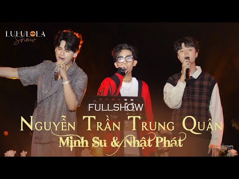 [FULLSHOW] 3 THẦY TRÒ NGUYỄN TRẦN TRUNG QUÂN & MINH SU & NHẬT PHÁT - Nhiều "siêu phẩm" được "ra đời"