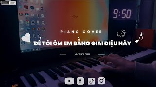 Video thumbnail of "để tôi ôm em bằng giai điệu này - KAI ĐINH x MIN x GREY D | PIANO COVER | Nguyenn (+ Hợp âm )"