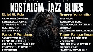 JAZZ BLUES NOSTALGIA│Ebiet G Ade, Pance F Pondaag, Broery Marantika dan Tagor Pangaribuan