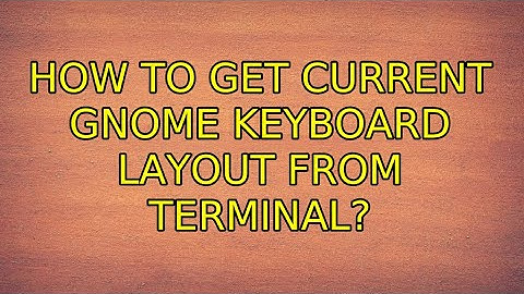 How to get current gnome keyboard layout from terminal? (5 Solutions!!)