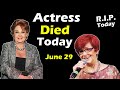 Hollywood Actress Died Today June 29, 2023 🪦 Who died today - RIP Today