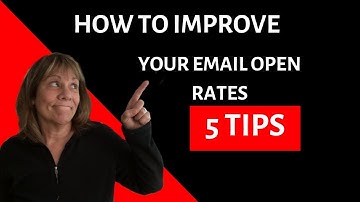 How to Improve your Email Open Rates!  (5 Tips)
