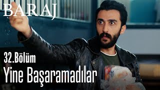 Yine başaramadılar - Baraj 32. Bölüm