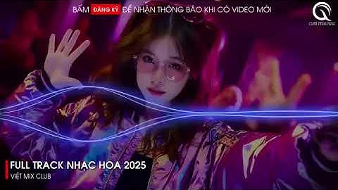 Nonstop Nhạc Hoa 2025 - Thiên Sơn Vạn Thủy x Tháp Rơi Tự Do x Có Thể Hay Không Remix TikTok