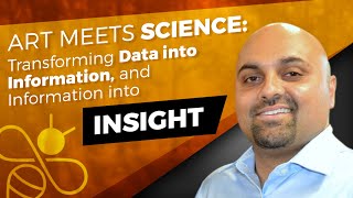 Art Meets Science: Transforming Data into Information, and Information into Insight - Neil Sahota