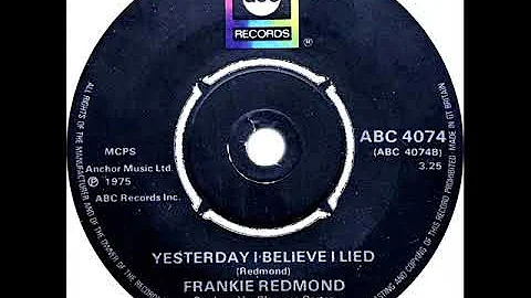 Frankie Redmond - Yesterday I Believe I Lied