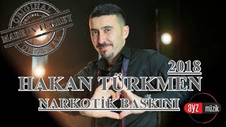 Hakan Türkmen - Narkotik Baskını - Yeni  2018 Resimi