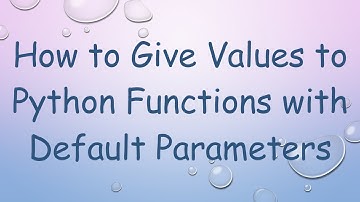 How to Give Values to Python Functions with Default Parameters