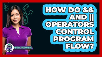 How Do && And || Operators Control Program Flow? - Next LVL Programming