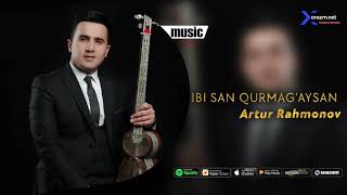 Artur Rahmonov - Ibi san qurmag'aysan (AUDIO)