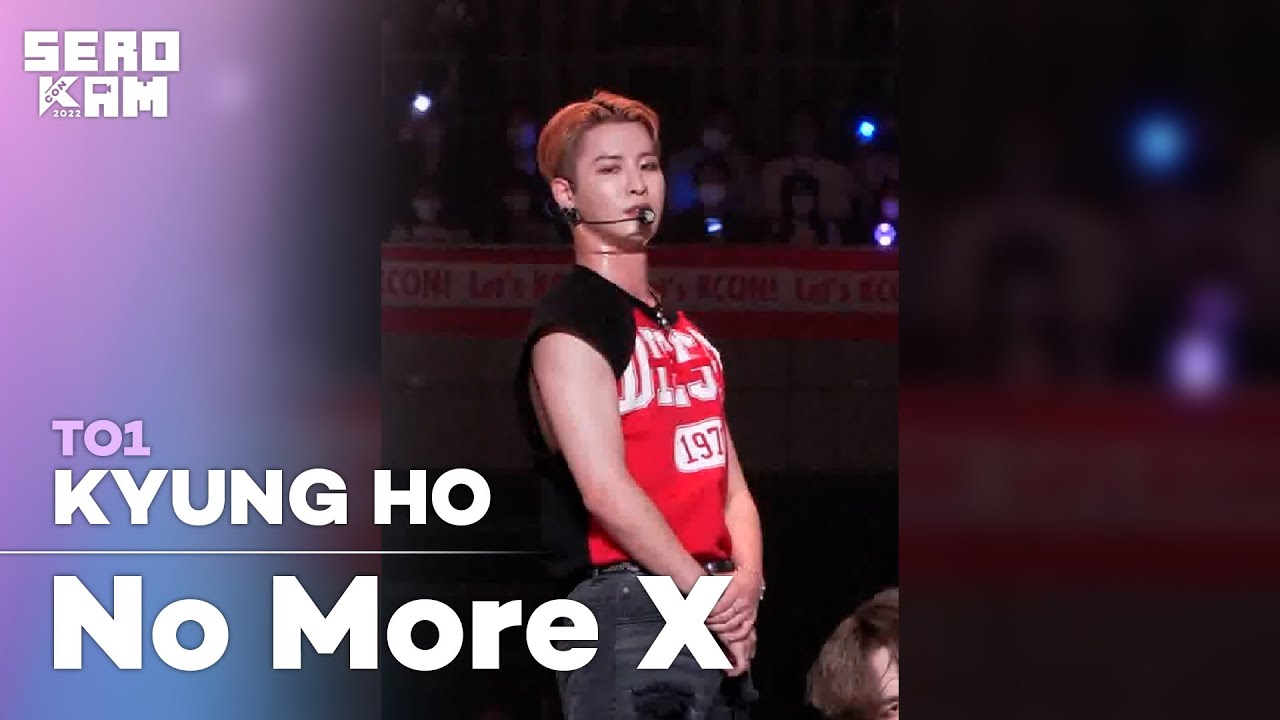 SERO CAM🎥] KYUNG HO (경호) | TO1 (티오원) - No More X | KCON 2022