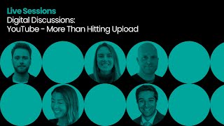 Digital Discussions: YouTube - More Than Hitting Upload (CMC 2025)