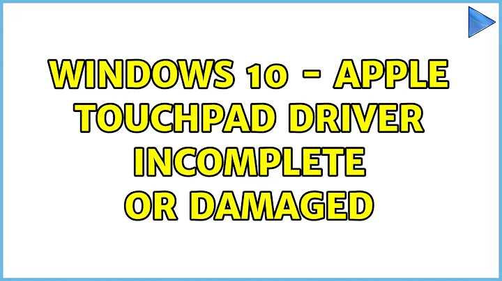 Windows 10 - apple touchpad driver incomplete or damaged (2 Solutions!!)
