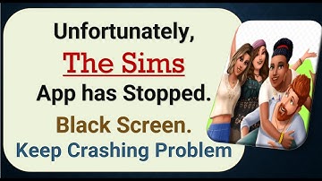How To Fix Unfortunately, The Sims App has stopped | Keeps Crashing Problem in Android