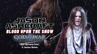 Jason Ashcraft  Blood Upon the Snow (Bear McCreary Cover) God of War  Ragnarök ft. Heather Michele