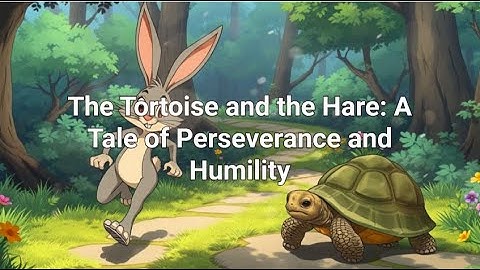 The Tortoise and the Hare: A Tale of Perseverance and Humility
