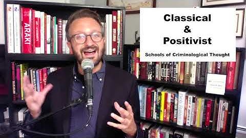 Classical & Positivist Schools of Criminological Thought