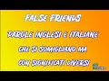 PAROLE INGLESI E ITALIANE  CHE SI SOMIGLIANO MA HANNO SIGNIFICATI DIVERSI - FALSE FRIENDS