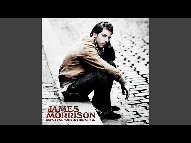 JAMES MORRISON - If You Don't Want To Love Me