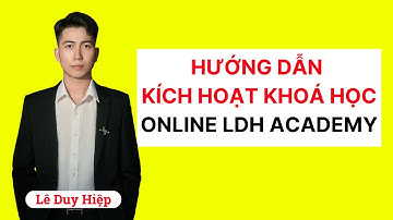 Cách nhập mã kích hoạt khoá học Online - LDH Academy - Lê Duy Hiệp