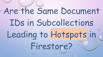 Are the Same Document IDs in Subcollections Leading to Hotspots in Firestore?