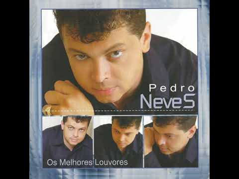 Pedro Neves - Sonho De Amor - Álbum: Os Melhores Louvores