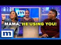 All He Want&#39;s Is My Mama&#39;s Money! | Maury Show | Season 20