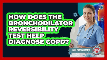 How Does The Bronchodilator Reversibility Test Help Diagnose COPD? - COPD Care Collective