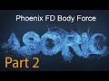 Phoenix FD Liquid Transform ( Body Force) Tutorial Part2