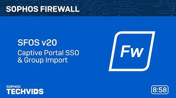 Sophos Firewall v20: Captive Portal SSO & Group Import