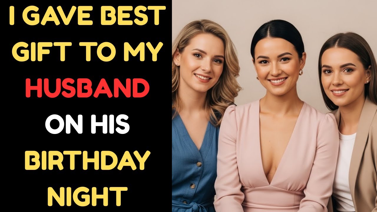 MY HUSBAND’S BIRTHDAY NIGHT TURNED UNFORGETTABLE AFTER MY SURPRISE GIFT...A TRUE INFIDELITY STORY