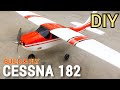 How To Make Scale Rc Cessna 182 Plane. DIY Build And Fly