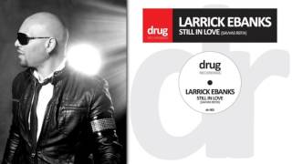 Larrick Ebanks - Still in Love (Savvas Refix 1) 2015