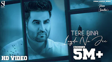 Tere Bina Lagda Na Jee | Official Video | Joban Sandhu | Latest Punjabi Song 2020