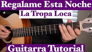 Video thumbnail of "Regalame Esta Noche / Un Sueño - Tutorial de Guitarra ( La Tropa Loca ) Para Principiantes"