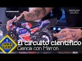 Marron crea el circuito científico jamás visto - El Hormiguero