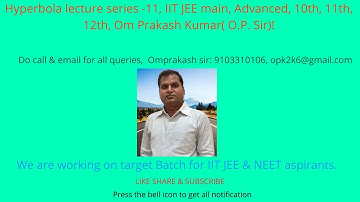 Hyperbola lecture series -11, IIT JEE main, Advanced, 10th, 11th, 12th, Om Prakash Kumar( O.P. Sir)!