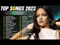 Pop Songs 2023 ( Latest English Songs 2023 ) 💕 Top Music 2023 New Song - Top Popular Songs 2023